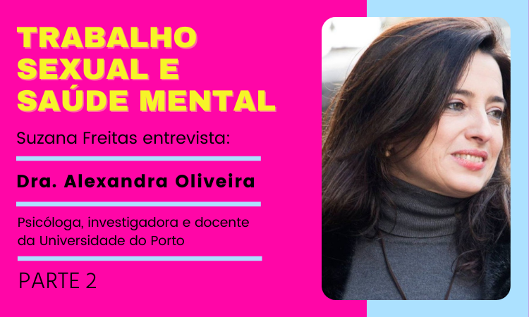 Trabalho Sexual e Saúde Mental: Entrevista com a Psicóloga Alexandra Oliveira - Parte II