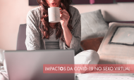 Impactos da covid-19 no sexo virtual: conclusões do inquérito