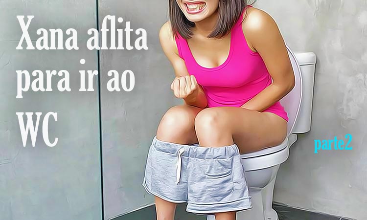 Os Sonhos da Xana: Xana aflita para ir ao WC - Parte 2