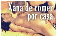 Os sonhos da Xana: Xana de comer por casa