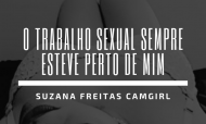 O Trabalho Sexual sempre esteve perto de mim