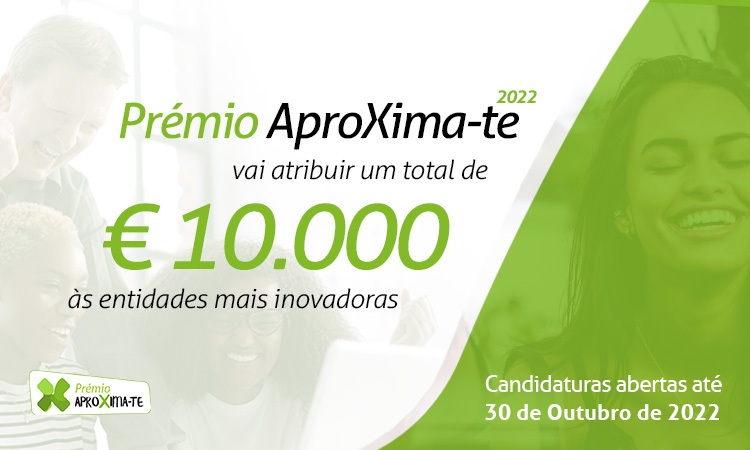 Prémio AproXima-te 2022 vai distinguir a inovação